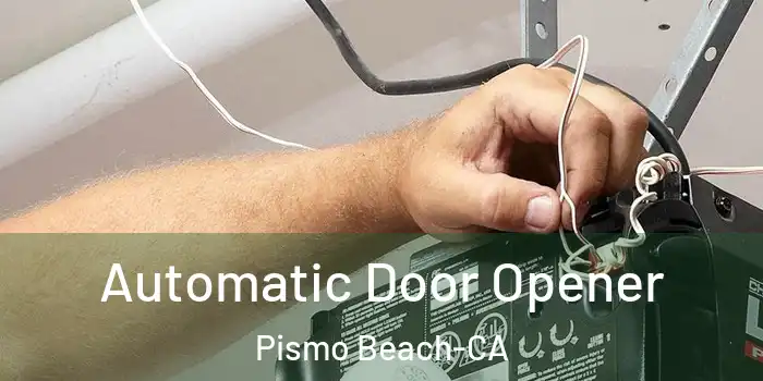  Automatic Door Opener Pismo Beach-CA