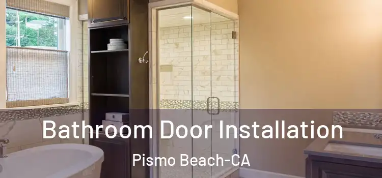  Bathroom Door Installation Pismo Beach-CA