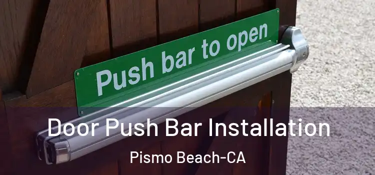  Door Push Bar Installation Pismo Beach-CA