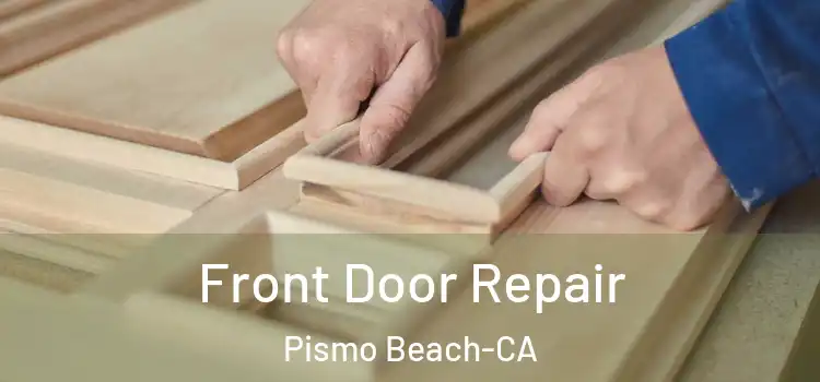  Front Door Repair Pismo Beach-CA