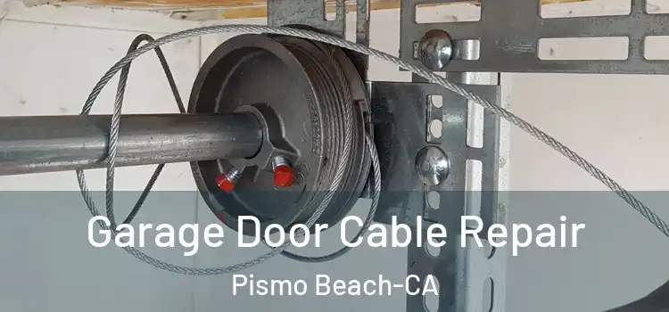  Garage Door Cable Repair Pismo Beach-CA