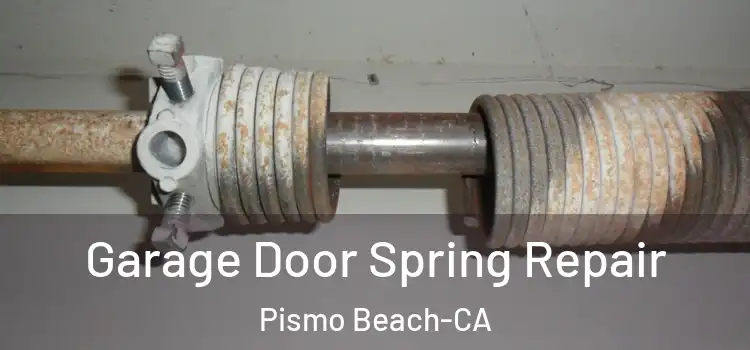  Garage Door Spring Repair Pismo Beach-CA