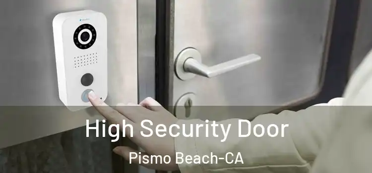  High Security Door Pismo Beach-CA