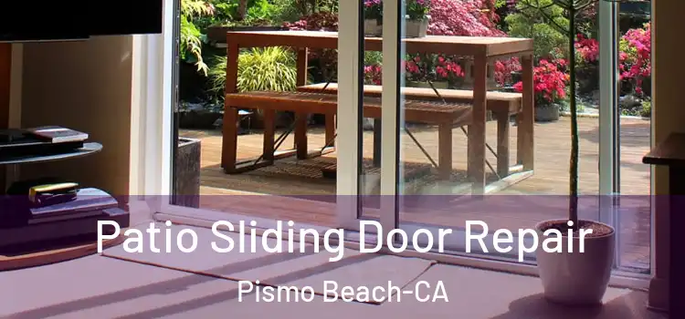  Patio Sliding Door Repair Pismo Beach-CA