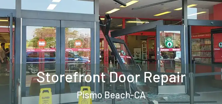  Storefront Door Repair Pismo Beach-CA